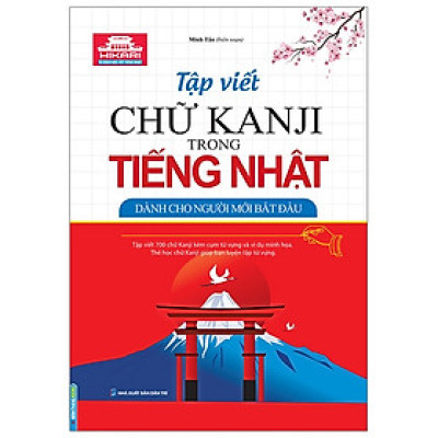 Tập Viết Chữ Kanji Trong Tiếng Nhật - Dành Cho Người Mới Bắt Đầu