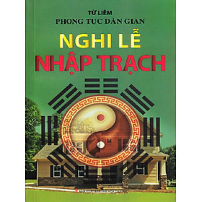 Phong Tục Dân Gian - Nghi Lễ Nhập Trạch
