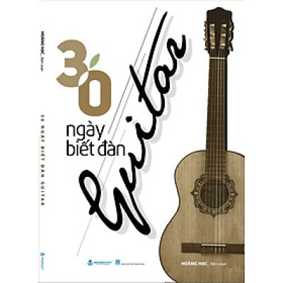 30 NGÀY BIẾT ĐÀN GUITAR – Hoàng Hạc – Văn Lang Books
