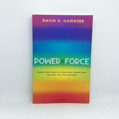 Power vs Force Trường Năng Lượng Và Những Nhân Tố Quyết Định Tinh Thần Và Sức Khỏe Con Người