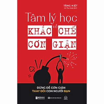 Tâm lý học về khắc chế cơn giận: Đừng để cơn giận thay đổi con người bạn