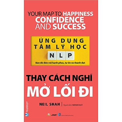 Ứng Dụng Tâm Lý Học - NLP - Thay Cách Nghĩ Mở Lối Đi