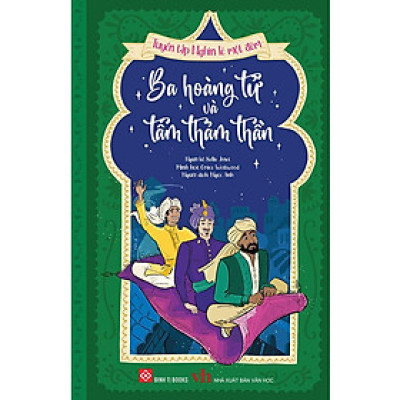 Tuyển Tập Nghìn Lẻ Một Đêm - Ba Hoàng Tử Và Tấm Thảm Thần