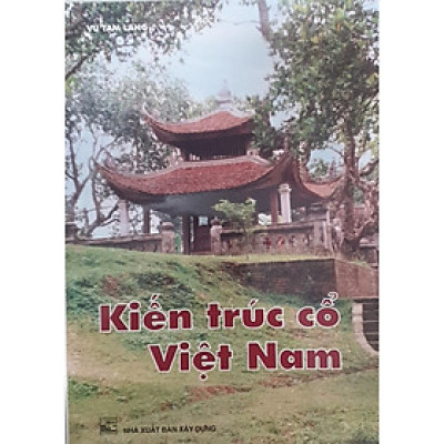 Sách - Kiến Trúc Cổ Việt Nam - NXB Xây Dựng