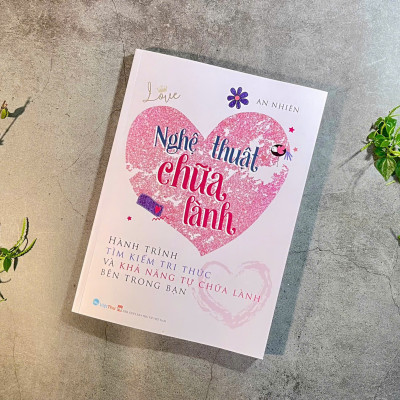 Nghệ thuật chữa lành - Hành trình tìm kiếm tri thức và khả năng tự chữa lành bên trong bạn