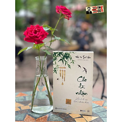 CHO LÀ NHẬN: Lo ít đi và làm nhiều hơn – Đại Sư Tinh Vân – Lê Minh Châu dịch – Bizbooks – NXB Hồng Đức (Bìa mềm)