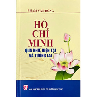 Hồ Chí Minh - Quá Khứ, Hiện Tại Và Tương Lai - ST