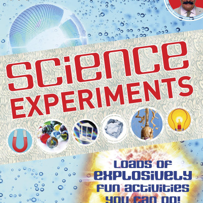 DK Science Experiments : Loads of Explosively Fun Activities You Can Do !