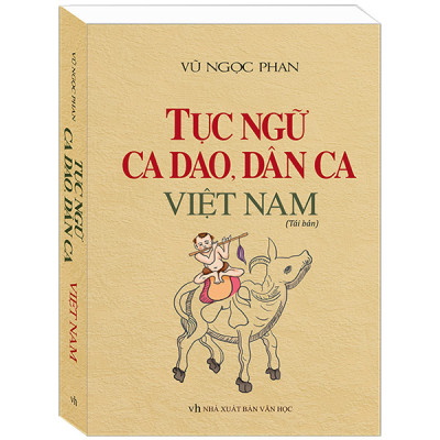 Tục Ngữ Ca Dao, Dân Ca Việt Nam (Bìa Cứng Tái Bản Lần 1-2020)