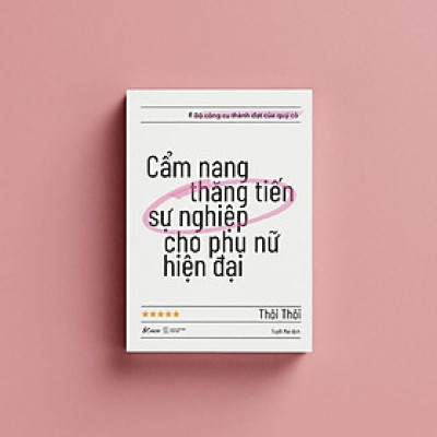 Cẩm Nang Thăng Tiến Sự Nghiệp Cho Phụ Nữ Hiện Đại - Bản Quyền