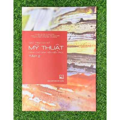 Giáo Trình Cơ Sở Mỹ Thuật Dành Cho Sinh Viên Kiến Trúc Tập 2 (XD-MK)