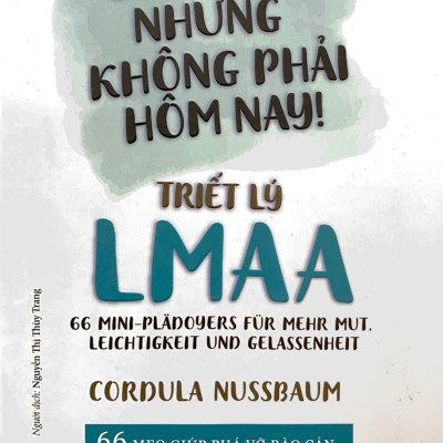 Cảm Ơn, Nhưng Không Phải Hôm Nay! - Triết Lý LMAA