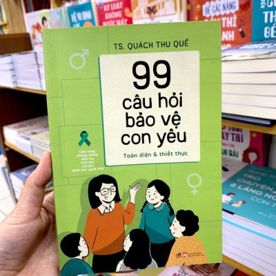 Sách - 99 câu hỏi bảo vệ con yêu: Cẩm nang phòng chống xâm hại tình dục trẻ em dành cho người Việt (Nhã Nam HCM)