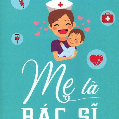 Mẹ Là Bác Sĩ (Tái Bản 2020)