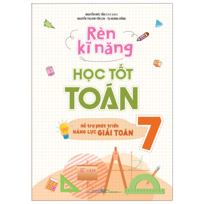 Sách - Rèn Kĩ Năng Học Tốt Toán Lớp 7 - Hỗ Trợ Phát Triển Năng Lực Giải Toán