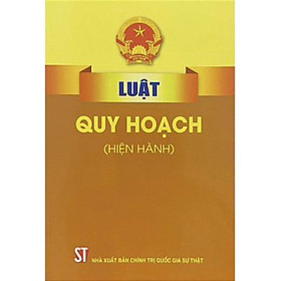 Luật Quy hoạch ( Hiện hành)  - bản in 2023