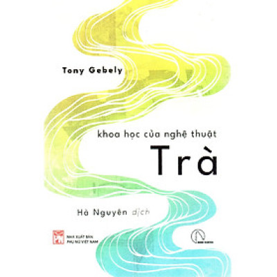 Tony Gebely - Khoa học của nghệ thuật Trà