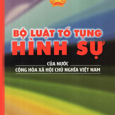 Bộ Luật Tố Tụng Hình Sự Của Nước Cộng Hoà Xã Hội Chủ Nghĩa Việt Nam (2016)