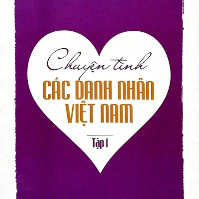 Chuyện Tình Các Danh Nhân Việt Nam (Tập 1)