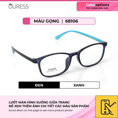 Gọng kính nhựa 68106 thời trang nam nữ siêu nhẹ siêu bền OURESS