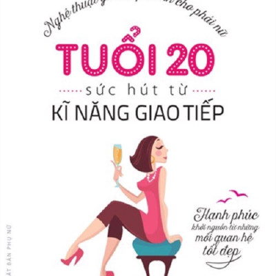 Combo sách hay cho phái đẹp - Tuổi 20, sức hút từ kỹ năng giao tiếp + Phụ nữ tuổi 20 thay đổi để thành công
