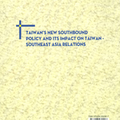 Chính Sách Hướng Nam Mới Của Đài Loan Và Tác Động Của Nó Đối Với Quan Hệ Đài Loan - Đông Nam Á (Sách chuyên khảo)