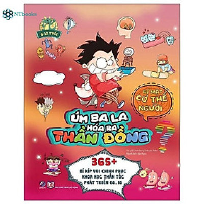 Sách Úm Ba La Hóa Ra Thần Đồng - Bí Mật Cơ Thể Người (6-12 Tuổi)