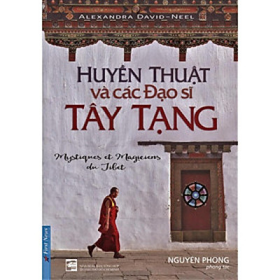 Sách - Huyền Thuật Và Các Đạo Sĩ Tây Tạng - First News