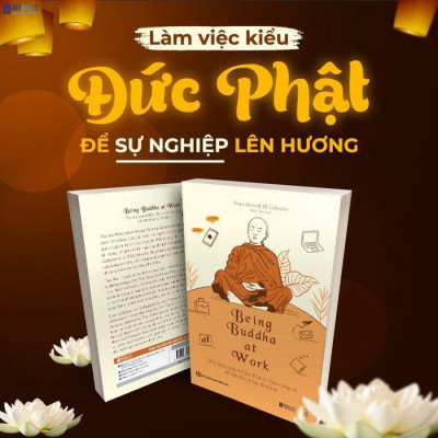 Sách Being Buddha at Work - Ứng dụng giáo lý Đức Phật ở chốn công sở để đạt đến an lạc và trí tuệ - Bizbooks - MCBOOKS - BẢN QUYỀN