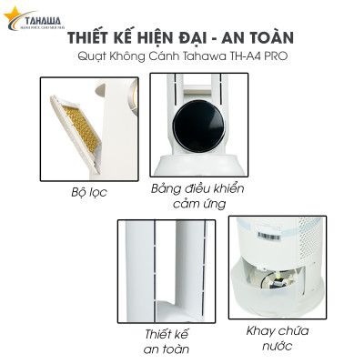 Quạt không cánh TAHAWA TH-A4 PRO Quạt  bù ẩm bằng hơi nước khử mùi, bộ lọc Hepa lọc bụi mịn 2.5 pm, đèn led cảnh báo chât lượng không khí, công nghệ UVkhử khuẩn không khí hiệu quả. tích hợp 3 trong 1 giúp cân bằng điều hòa không khí, an toàn cho trẻ nhỏ