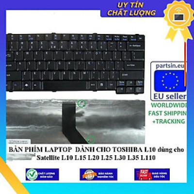 BÀN PHÍM LAPTOP dùng cho TOSHIBA L10 dùng cho Satellite L10 L15 L20 L25 L30 L35 L110 - Hàng Nhập Khẩu New Seal