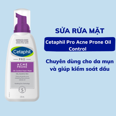 Cetaphil Sữa Rửa Mặt Pro Acne Prone Oil Control Foam Wash 236ml cho da dầu mụn, nhạy cảm