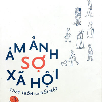 Ám Ảnh Sợ Xã Hội - Chạy Trốn Hay Đối Mặt (Tái Bản)
