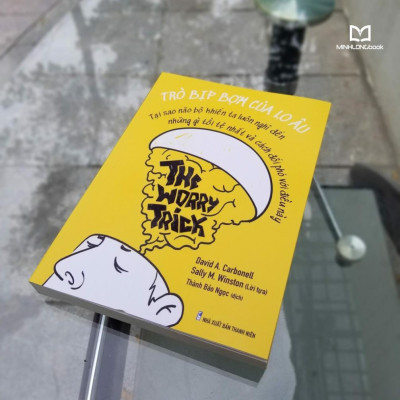 The Worry Trick - Trò Bịp Bợm Của Lo Âu - Tạo Sao Não Bộ Khiến Ta Luôn Nghĩ Đến Những Gì Tồi Tệ Nhất Và Cách Đối Phó Với Điều Này - Bản Quyền