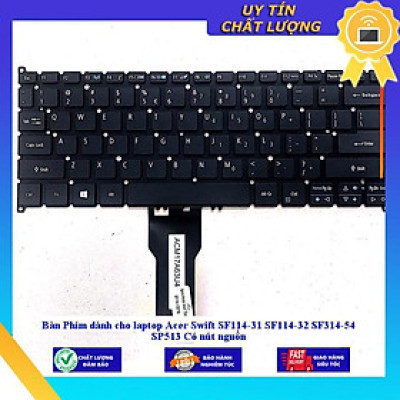 Bàn Phím dùng cho laptop Acer Swift SF114-31 SF114-32 SF314-54 SP513 Có nút nguồn - TỐT - Hàng Nhập Khẩu New Seal