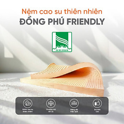 Nệm Cao Su Thiên Nhiên Đồng Phú Friendly-Bảo hành 10 năm - Êm ái- Đàn hồi.