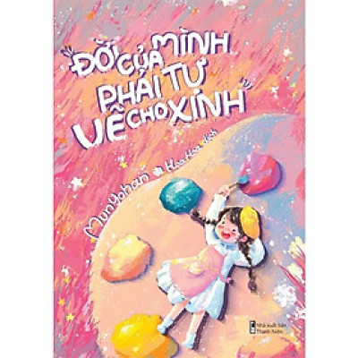 Đời Của Mình Phải Tự Vẽ Cho Xinh