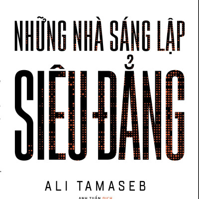 Sách - Những Nhà Sáng Lập Siêu Đẳng - Dữ Liệu Tiết Lộ Điều Gì Về Các Công Ty Khởi Nghiệp Tỉ Đô