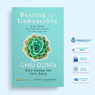 Chịu Đựng Điều Không Thể Chịu Đựng - Joanne Cacciatore.PhD - Vanlangbooks
