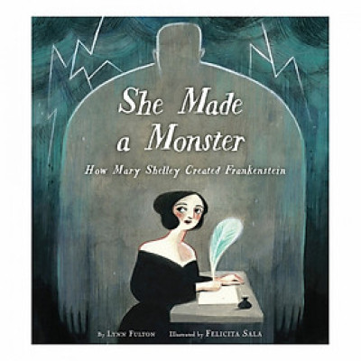 She Made A Monster: How Mary Shelley Created Frankenstein