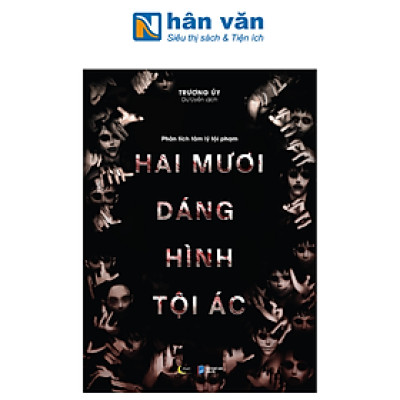 Phân Tích Tâm Lý Tội Phạm - Hai Mươi Dáng Hình Tội Ác