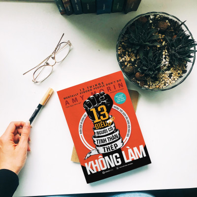 13 điều người có tinh thần thép không làm (13 Things Mentally Strong People Don