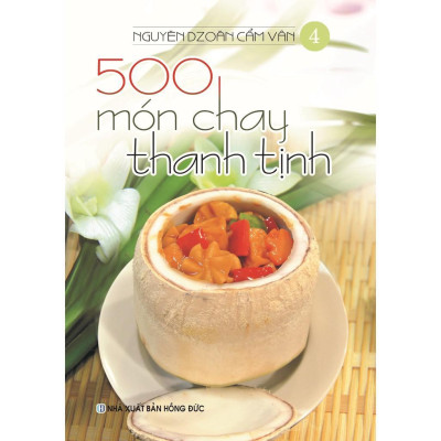 Sách - 500 Món Chay Thanh Tịnh - Từ Tập 1 Đến Tập 4 - Việt Thư