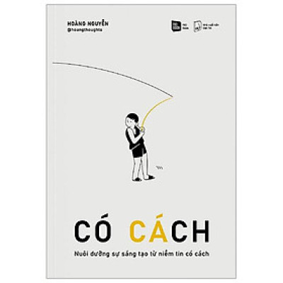 Có Cách - Nuôi Dưỡng Sự Sáng Tạo Từ Niềm Tin Có Cách