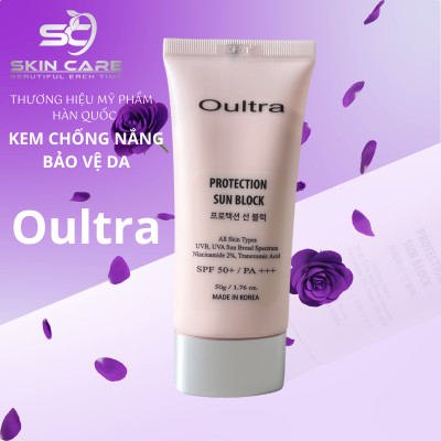 Kem Chống Nắng Bảo Vệ Da – Protection Sun Block Oultra (Giải pháp hoàn hảo bảo vệ làn da bạn khỏi tác hại của tia UV)