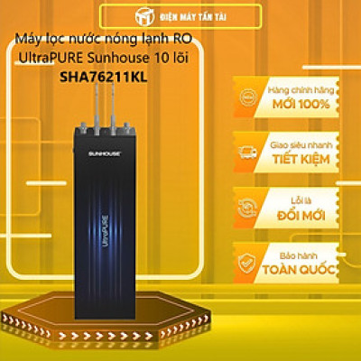MÁY LỌC NƯỚC RO NÓNG LẠNH SUNHOUSE SHA76211KL - Hàng chính hãng