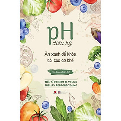 Ph diệu kỳ ăn xanh để khoẻ, tái tạo cơ thể  - Bản Quyền