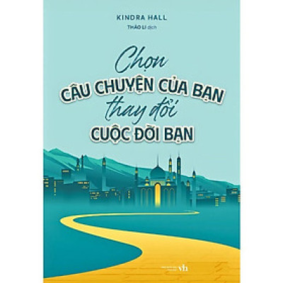 Chọn Câu Chuyện Của Bạn Thay Đổi Cuộc Đời Bạn