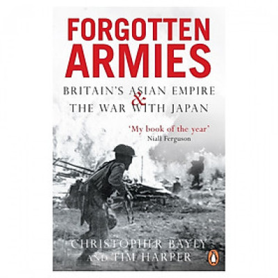 Forgotten Armies: The Fall Of British Asia 1941-1945