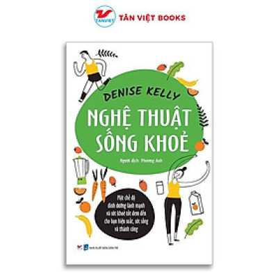 Sách - Nghệ Thuật Sống Khỏe - Denise Kelly - Tân Việt Books